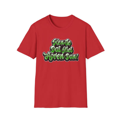 T-shirt regular - Ken je dat niet horen dan