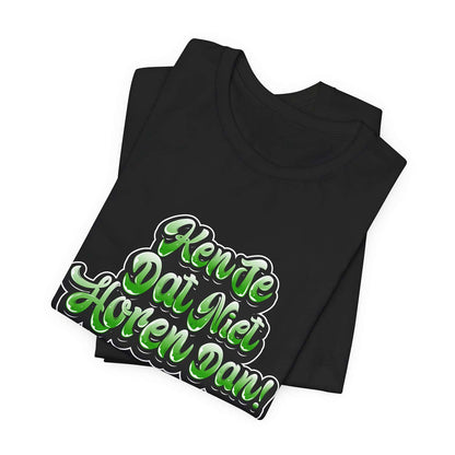 T-shirt regular - Ken je dat niet horen dan